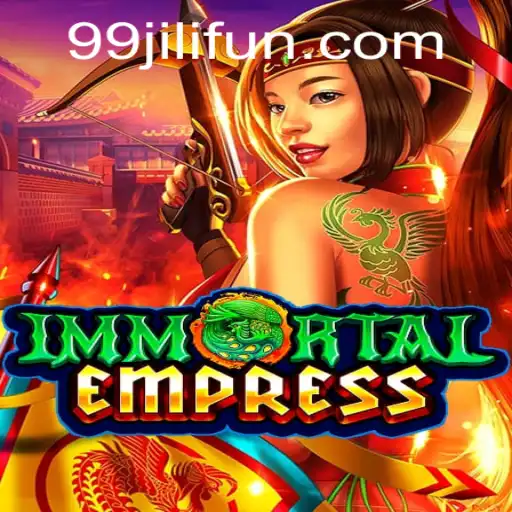 ImmortalEmpress: Unveiling the Ultimate Adventure in the World of 99JILI